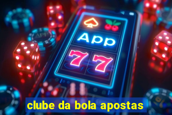 clube da bola apostas